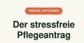 Der stressfreie Pflegeantrag